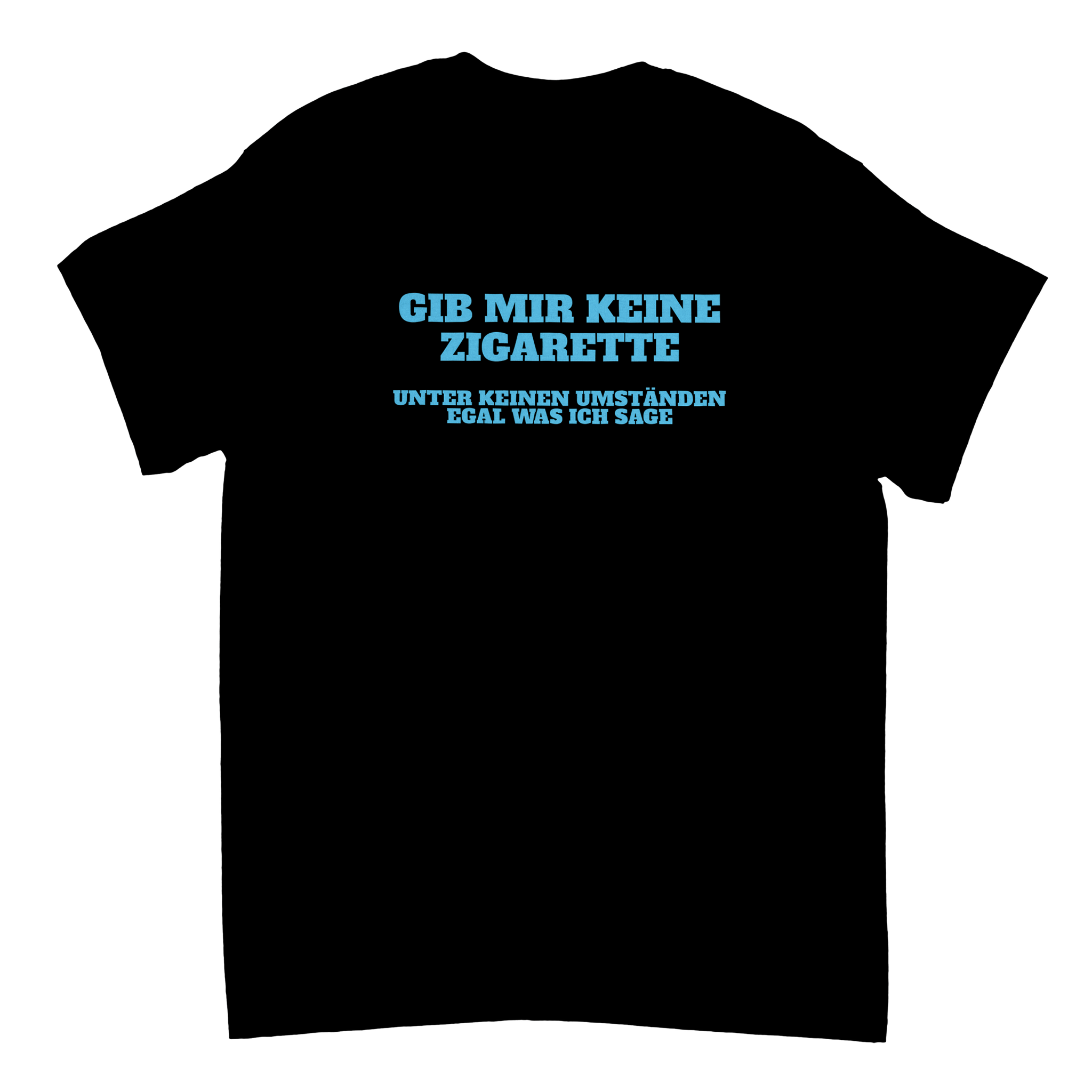 GEEF ME GEEN SIGARETTEN T-SHIRT - Laatste Shirt
