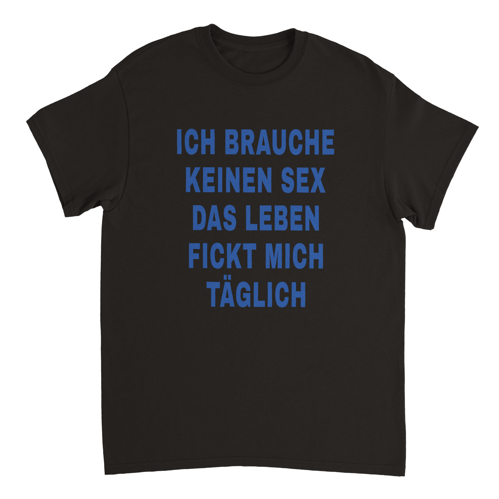 T-shirt "IK HEB GEEN SEKSLEVEN NODIG, MIJN LEVEN NEUKT ME DAGELIJKS" - Laatste shirt