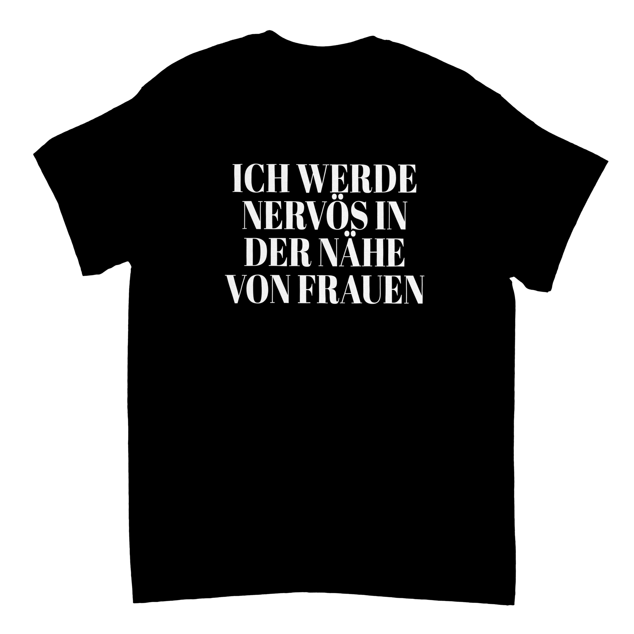 Ik word nerveus in de buurt van vrouwen. T-shirt - Laatste shirt
