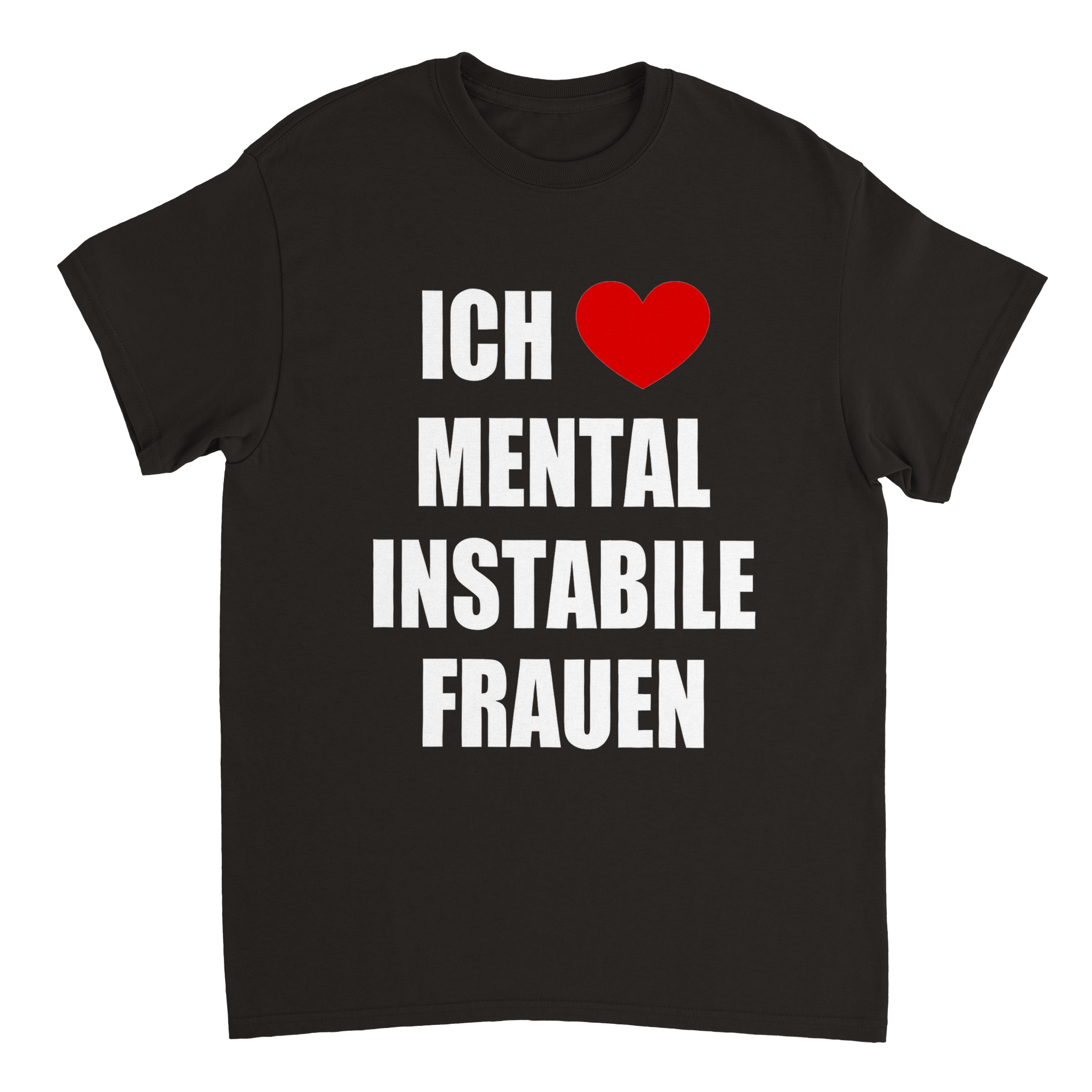 T-shirt met de tekst "IK HOU VAN MENTAAL INSTABIELE VROUWEN" - Laatste shirt